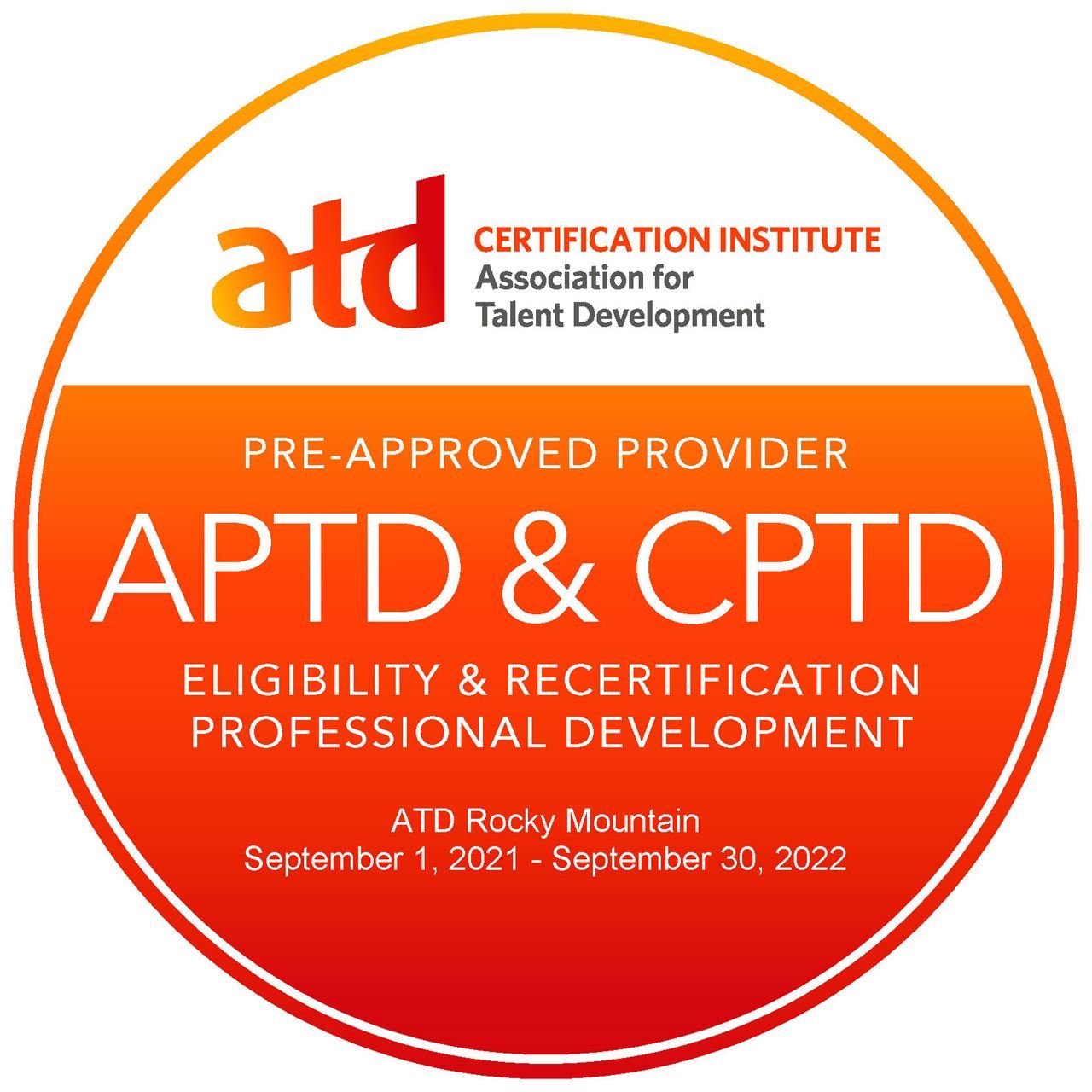 ATD RMC is a pre-approved provider for APTD and & CPTD Certification from 9/1/2021 to 0/30/2022.